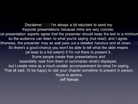 Disclaimer : I’m always a bit reluctant to send my Keynote presentations because mine are very concise. Most presentation experts agree that the presenter.