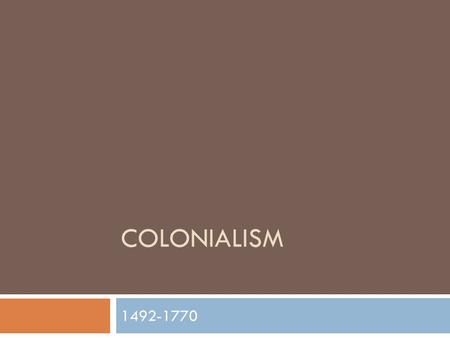 COLONIALISM 1492-1770. Puritans  - Puritans were a Christian sect that believed that worship and the Church could be simplified in order to more closely.