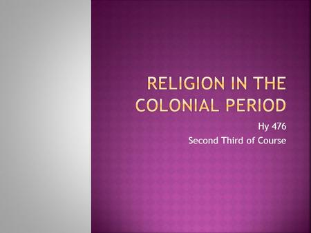 Hy 476 Second Third of Course  Establishment and nature of the royal patronage.  Arrival of early mendicant friars.  Conflict over jurisdiction 