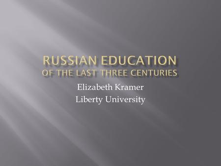 Elizabeth Kramer Liberty University.  Tsarist Abolitionism  Nicholas I  Indoctrination  Autocracy  Orthodoxy  Nationalism  Principles of Tsarist.