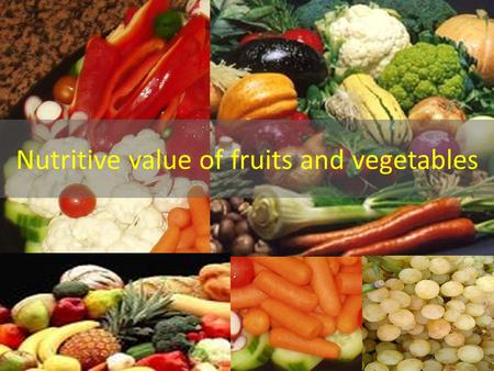 Nutritive value of fruits and vegetables. Nutrients Substances obtained from food that provide nourishment Macronutrients Micronutrients Energy producing.