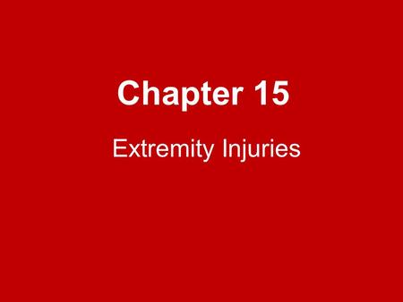 Chapter 15 Extremity Injuries.