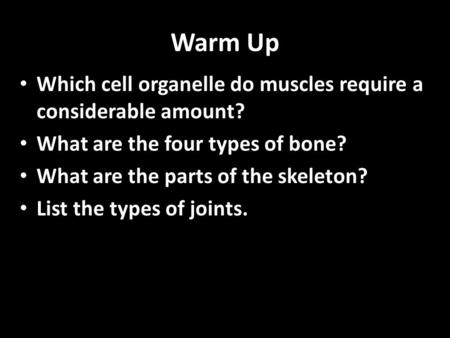 Warm Up Which cell organelle do muscles require a considerable amount?