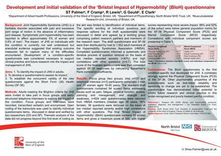 Development and initial validation of the ‘Bristol Impact of Hypermobility’ (BIoH) questionnaire ST Palmer a, F Cramp a, R Lewis b, G Gould c, E Clark.