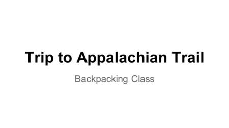 Trip to Appalachian Trail Backpacking Class. Had been planning, preparing, and packing for about six weeks. This is the night before leaving for Three.