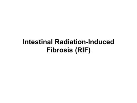 Intestinal Radiation-Induced Fibrosis (RIF). Fibrosis is the presence of excessive collagen in an organ or tissue. In the intestine, it is characterized.