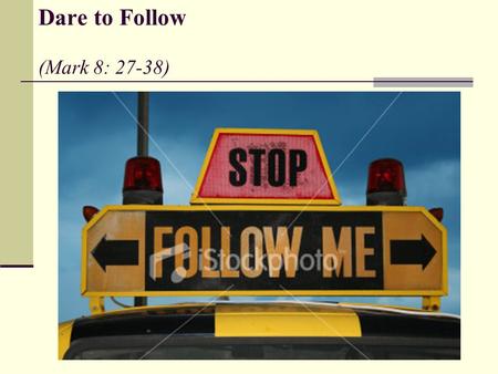 Dare to Follow (Mark 8: 27-38)