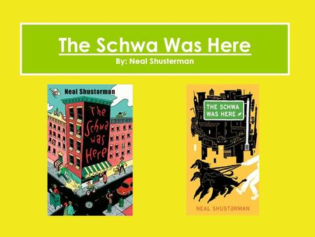 The Schwa Was Here By: Neal Shusterman