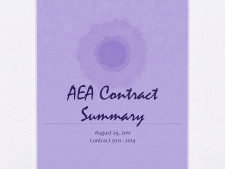 AEA Contract Summary August 29, 2011 Contract 2011 - 2014.