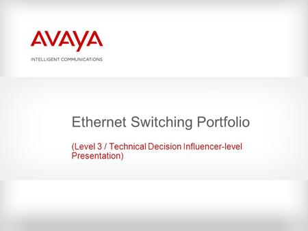 Ethernet Switching Portfolio (Level 3 / Technical Decision Influencer-level Presentation)