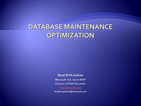 Brad M McGehee Microsoft SQL Server MVP Director of DBA Education Red Gate Software