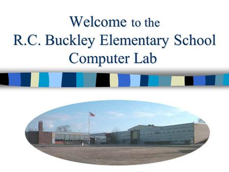 Welcome to the R.C. Buckley Elementary School Computer Lab.