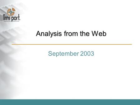 Analysis from the Web September 2003. What’s next for data analysis? Secure Historical Data Analysis from a WEB browser supporting all types of Highway.