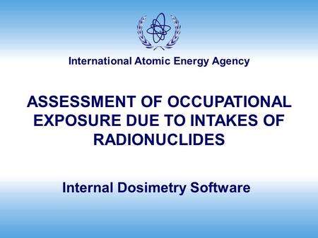 ASSESSMENT OF OCCUPATIONAL EXPOSURE DUE TO INTAKES OF RADIONUCLIDES