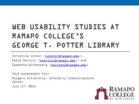 WEB USABILITY STUDIES AT RAMAPO COLLEGE’S GEORGE T. POTTER LIBRARY Christina Connor Katie Maricic