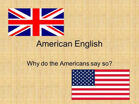 American English Why do the Americans say so?. СОДЕРЖАНИЕ 1.Произношение гласных 2. Произношение согласных 3.Наиболее употребительные слова и выражения.