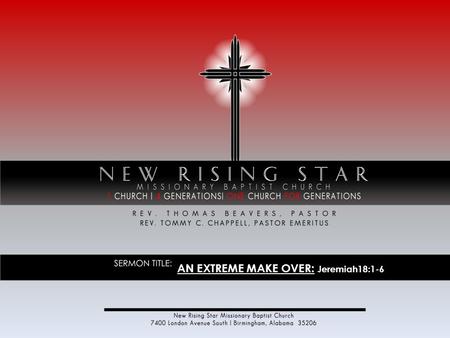 AN EXTREME MAKE OVER: Jeremiah18:1-6. INTRODUCTION: (1.)NRS is under both physical and spiritual RECONSTRUCTION. -Whenever there is physical reconstruction.