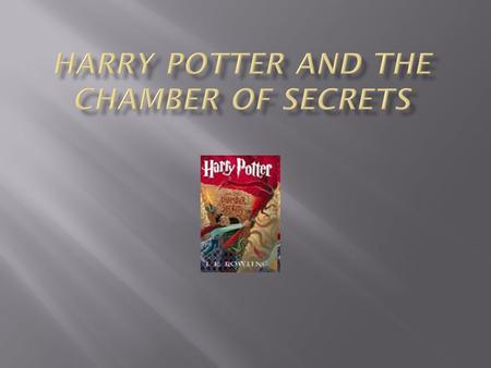 Harry Potter and the Sorcerer's StoneHarry Potter and the Sorcerer's Stone, Harry Potter and the Chamber of SecretsHarry Potter and the Chamber of Secrets,