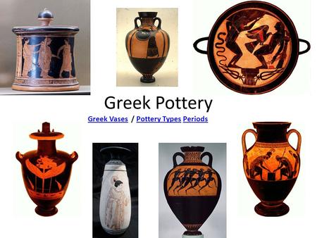 Greek Pottery Greek VasesGreek Vases / Pottery Types PeriodsPottery TypesPeriods.