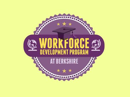 The Vision for Workforce Development “To create a self-sustaining model that prepares students to master the essential skills and knowledge to graduate.