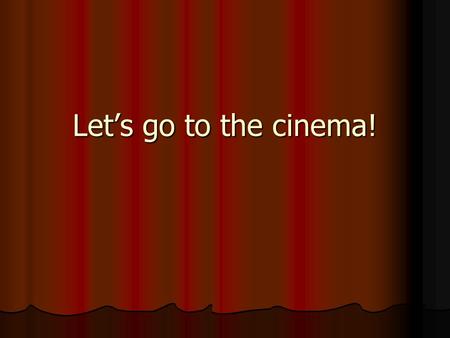 Let’s go to the cinema!. What types of films do you like or dislike and why? Film types: documentary documentary cartoon cartoon love story love story.