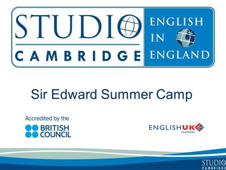 Sir Edward Summer Camp. Studio Cambridge - an overview Studio Cambridge is the oldest English Language School in Cambridge, England We are not part of.