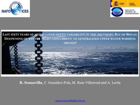 L AST SIXTY YEARS OF MIXED LAYER DEPTH VARIABILITY IN THE SOUTHERN B AY OF B ISCAY. D EEPENING OF WINTER MLD S CONCURRENT TO GENERALIZED UPPER WATER WARMING.