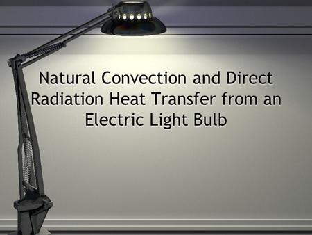 Aim Calculate local natural convection heat-transfer coefficients for a sphere Calculate the local boundary layer Calculate experimental mean Nusselt.