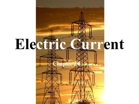 Electric Current Chapter 34. Flow of Charge When the ends of an electric conductor are at different potentials, charge flows from one end to another -