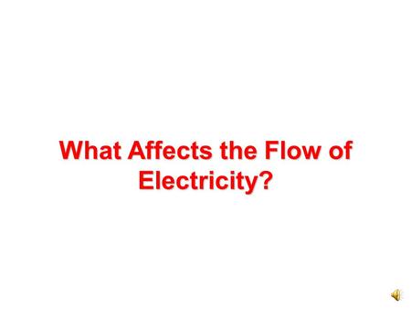 What Affects the Flow of Electricity? Some materials are good conductors. Electricity flows best through conductors. The base and the wires of a light.