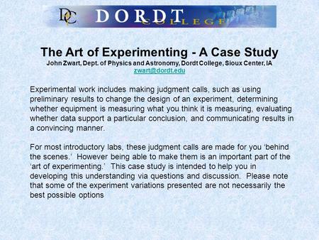 Experimental work includes making judgment calls, such as using preliminary results to change the design of an experiment, determining whether equipment.