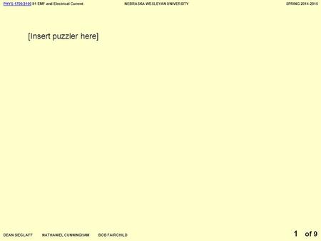 PHYS-1700/2100PHYS-1700/2100 II1 EMF and Electrical CurrentNEBRASKA WESLEYAN UNIVERSITYSPRING 2014-2015 DEAN SIEGLAFF NATHANIEL CUNNINGHAM BOB FAIRCHILD.