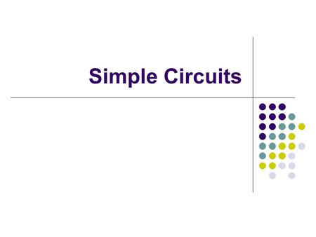 Simple Circuits. Challenge Questions 1. Why can a bird be perched on a high voltage wire? No potential difference between bird’s feet, therefore no current.