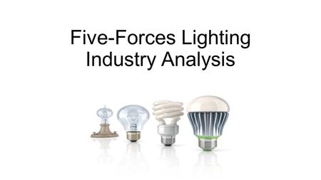 Five-Forces Lighting Industry Analysis