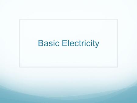 Basic Electricity. Connecting Satellites and Electronics All you need to be an inventor is a good imagination and a pile of junk. -Thomas Edison.