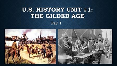 U.S. History Unit #1: The Gilded Age