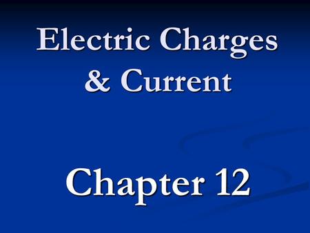 Electric Charges & Current