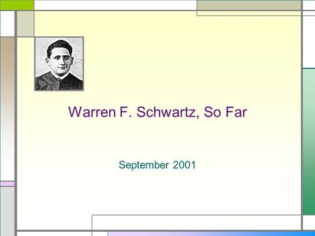 Warren F. Schwartz, So Far September 2001. Chapter 1: “Great Potential”