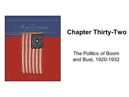 Chapter Thirty-Two The Politics of Boom and Bust, 1920-1932.