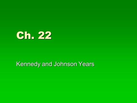 Kennedy and Johnson Years