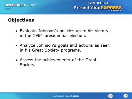 Chapter 25 Section 1 The Cold War Begins Section 3 Johnson’s Great Society Evaluate Johnson’s policies up to his victory in the 1964 presidential election.