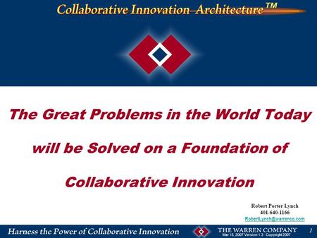 Mar 15, 2007 Version 1.3 Copyright 2007 1 Robert Porter Lynch 401-640-1166 The Great Problems in the World Today will be Solved.