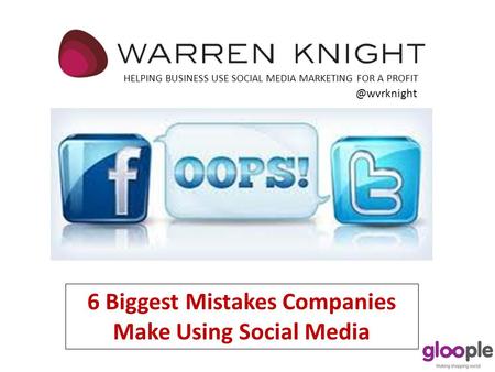 6 Biggest Mistakes Companies Make Using Social Media HELPING BUSINESS USE SOCIAL MEDIA MARKETING FOR A