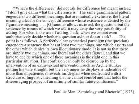 “'What’s the difference?’ did not ask for difference but meant instead ‘I don’t give damn what the difference is.’ The same grammatical pattern engenders.