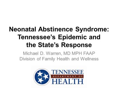 Michael D. Warren, MD MPH FAAP Division of Family Health and Wellness