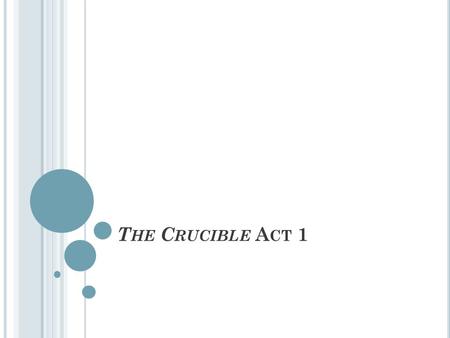 T HE C RUCIBLE A CT 1. DateStandardsTextTest Date 8/14/14 or 8/15/14 RL1: Cite strong and thorough textual evidence to support analysis of what the text.