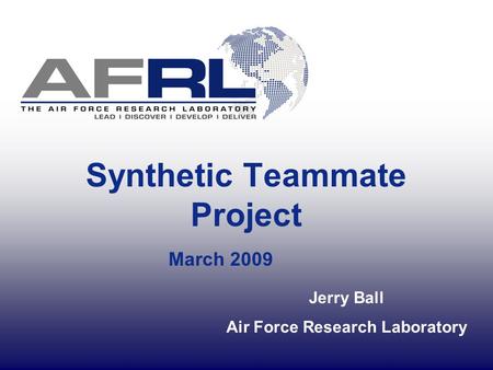 Synthetic Teammate Project March 2009