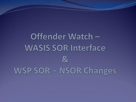 ROLES Offender Watch County Management of Registrations Public Information Portal County Data Sharing Public Safety Offender Watch County Management of.