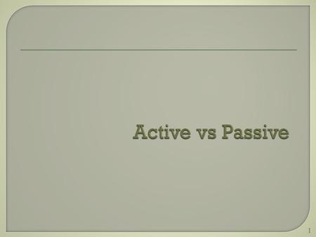 1. Goal: Earn a portfolio return net of transaction costs and expenses that exceeds the return of a passive benchmark portfolio (most often an index)