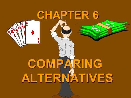 COMPARING ALTERNATIVES